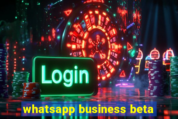 whatsapp business beta